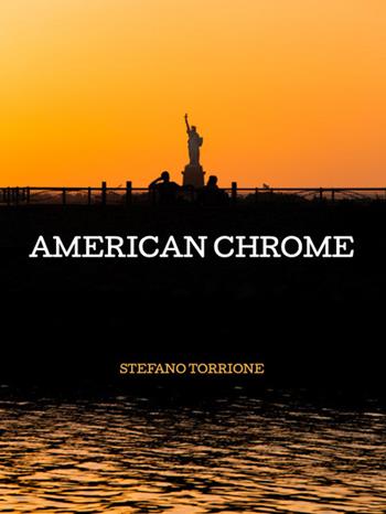 American chrome. Ediz. illustrata - Stefano Torrione - Libro Autopubblicato 2021 | Libraccio.it