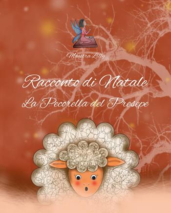 Racconto di Natale: La pecorella del presepe - Maestra Lilly - Libro Autopubblicato 2021 | Libraccio.it
