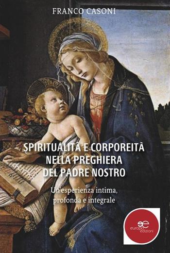 Spiritualità e corporeità nella preghiera del padre nostro - Franco Casoni - Libro Europa Edizioni 2020, Fare Mondi | Libraccio.it