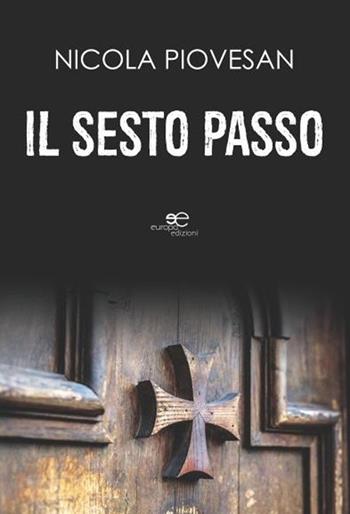 Il sesto passo - Nicola Piovesan - Libro Europa Edizioni 2020, Edificare universi | Libraccio.it