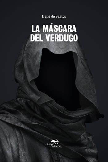 La máscara del verdugo - Irene De Santos - Libro Europa Edizioni 2020, Edificar universos | Libraccio.it