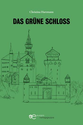 Das grüne Schloss - Christina Hartmann - Libro Europa Edizioni 2020, Universum | Libraccio.it