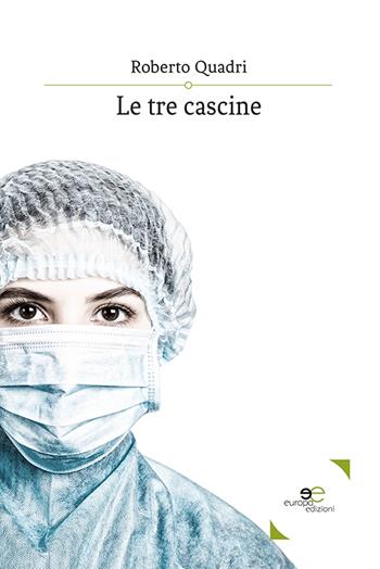 Le tre cascine - Roberto Quadri - Libro Europa Edizioni 2020, Edificare universi | Libraccio.it