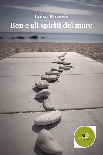 Ben e gli spiriti del mare - Luisa Rovaris - Libro Europa Edizioni 2020, Edificare universi | Libraccio.it