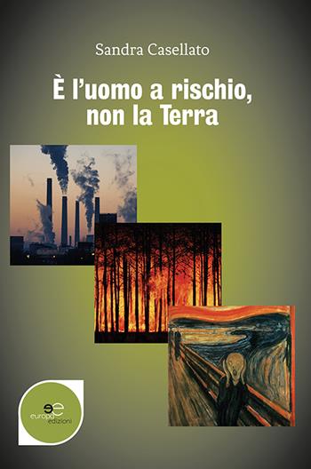 È l'uomo a rischio, non la terra - Sandra Casellato - Libro Europa Edizioni 2020, Edificare universi | Libraccio.it