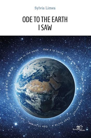 Ode to the Earth. I saw - Sylvia Limea - Libro Europa Edizioni 2021, Tracciare spazi | Libraccio.it