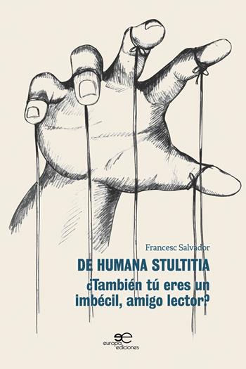 De humana stultitia. ¿También tú eres un imbécil, amigo lector? - Francesc Salvador - Libro Europa Edizioni 2021, Fare Mondi | Libraccio.it