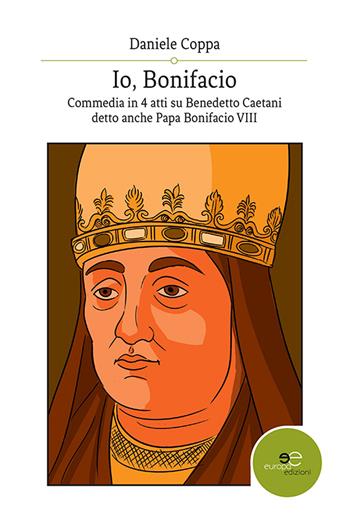 Io, Bonifacio - Daniele Coppa - Libro Europa Edizioni 2020, Edificare universi | Libraccio.it