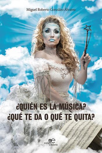 Quién es la Música? Qué te da o qué te quita? - Miguel Roberto González Álvarez - Libro Europa Edizioni 2021, Fare Mondi | Libraccio.it