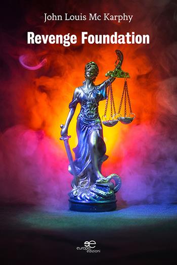Revenge Foundation - John Louis Mc Karphy - Libro Europa Edizioni 2020, Edificare universi | Libraccio.it