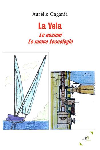 La vela - Aurelio Ongania - Libro Europa Edizioni 2021, Edificare universi | Libraccio.it
