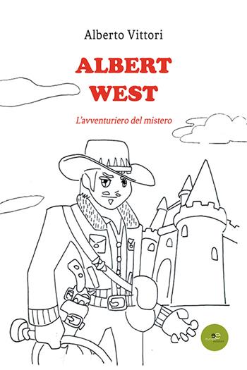 Albert West - Alberto Vittori - Libro Europa Edizioni 2021, Edificare universi | Libraccio.it