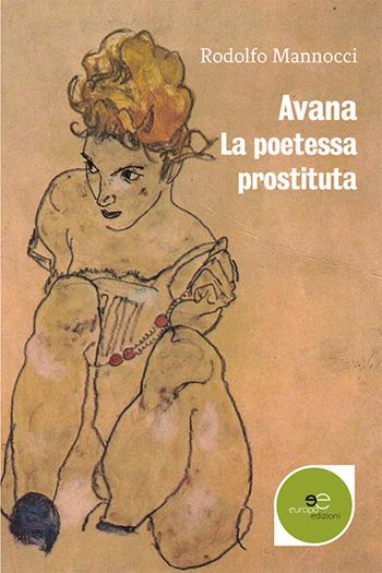 Avana. La poetessa prostituta - Rodolfo Mannocci - Libro Europa Edizioni 2020, Nuove voci | Libraccio.it
