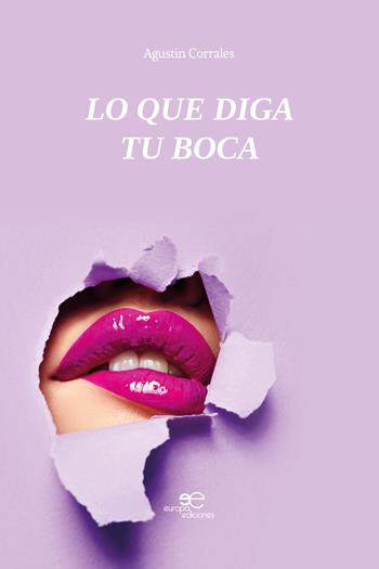 Lo que diga tu boca - Agustín Corrales - Libro Europa Edizioni 2021, Edificar universos | Libraccio.it