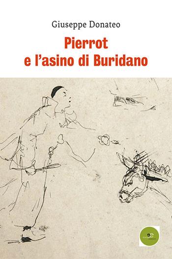 Pierrot e l'asino di Buridano - Giuseppe Donateo - Libro Europa Edizioni 2021, Edificare universi | Libraccio.it