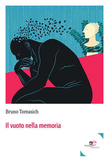 Il vuoto nella memoria - Bruno Tomasich - Libro Europa Edizioni 2021, Fare Mondi | Libraccio.it