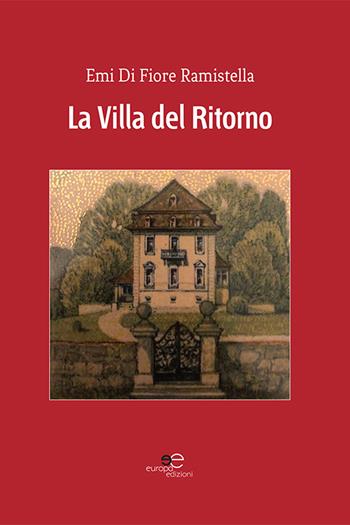 La villa del ritorno - Emi Di Fiore Ramistella - Libro Europa Edizioni 2021, Edificare universi | Libraccio.it