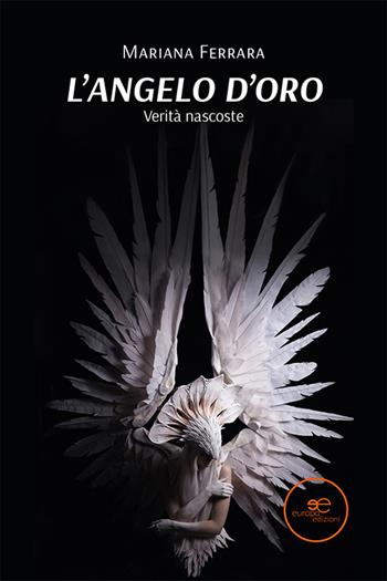 L'angelo d'oro - Mariana Ferrara - Libro Europa Edizioni 2021, Edificare universi | Libraccio.it