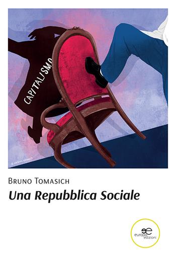 Una Repubblica sociale - Bruno Tomasich - Libro Europa Edizioni 2021, Fare Mondi | Libraccio.it
