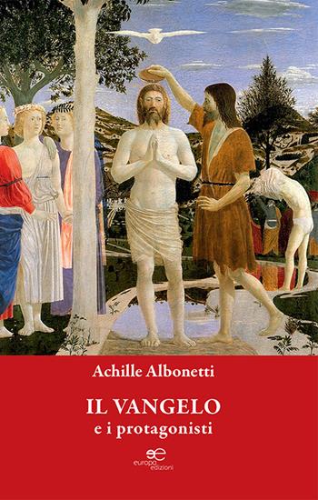 Il Vangelo e i protagonisti - Achille Albonetti - Libro Europa Edizioni 2021, Fare Mondi | Libraccio.it