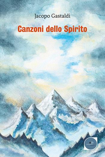 Canzoni dello spirito - Jacopo Gastaldi - Libro Europa Edizioni 2021, Tracciare spazi | Libraccio.it