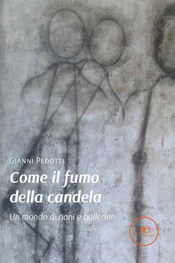Come il fumo della candela - Gianni Pedotti - Libro Europa Edizioni 2021, Edificare universi | Libraccio.it