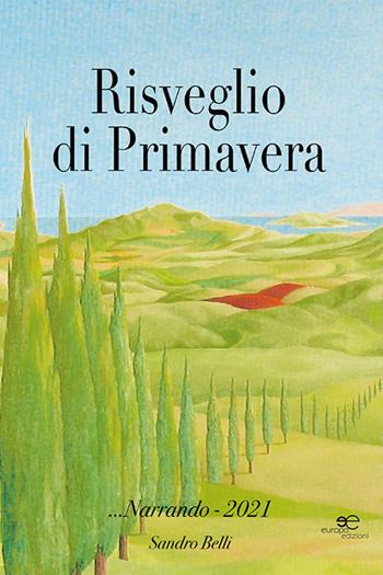 Risveglio di primavera - Sandro Belli - Libro Europa Edizioni 2021, Edificare universi | Libraccio.it