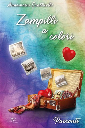 Zampilli a colori - Annamaria Santoriello - Libro Europa Edizioni 2021, Edificare universi | Libraccio.it