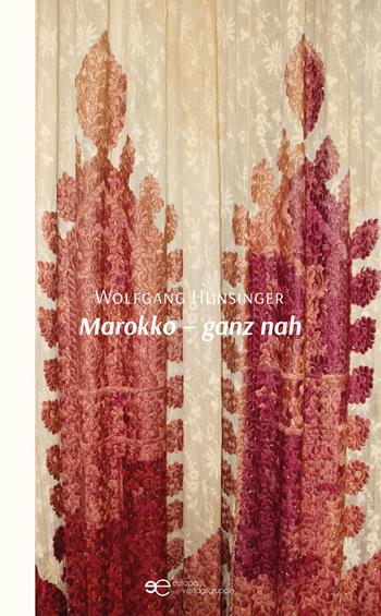 Marokko – ganz nah - Wolfgang Hunsinger - Libro Europa Edizioni 2021, Universum | Libraccio.it