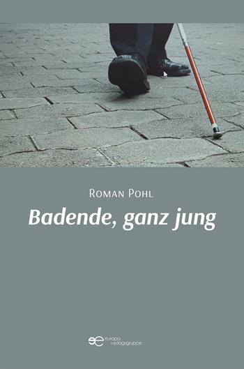 Badende, ganz jung - Roman Pohl - Libro Europa Edizioni 2021, Universum | Libraccio.it