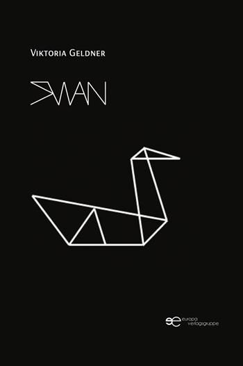 Swan - Viktoria Geldner - Libro Europa Edizioni 2021, Universum | Libraccio.it