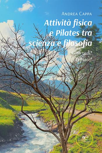 Attività fisica e pilates tra scienza e filosofia - Andrea Cappa - Libro Europa Edizioni 2021, Fare Mondi | Libraccio.it