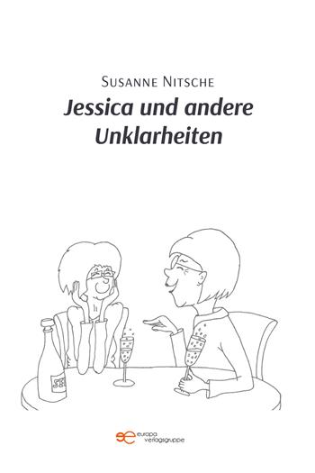 Jessica und andere Unklarheiten - Susanne Nitsche - Libro Europa Edizioni 2021, Universum | Libraccio.it