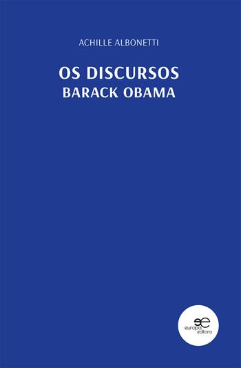 Os discursos. Barack Obama - Achille Albonetti - Libro Europa Edizioni 2021, Universum | Libraccio.it