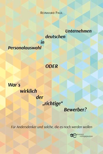 Personalauswahl in deutschen Unternehmen oder War's wirklich der «richtige» Bewerber? - Paul Reinhard - Libro Europa Edizioni 2021, Fare Mondi | Libraccio.it