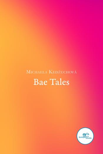 Bae Tales - Michaela Kedžuchová - Libro Europa Edizioni 2022, Draw spaces | Libraccio.it