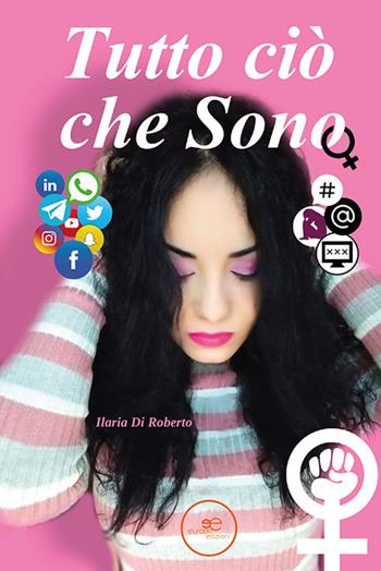 Tutto ciò che sono - Ilaria Di Roberto - Libro Europa Edizioni 2021, Edificare universi | Libraccio.it