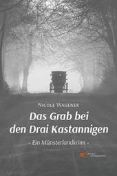 Das Grab bei den Drai Kastannigen. Ein Münsterlandkrimi