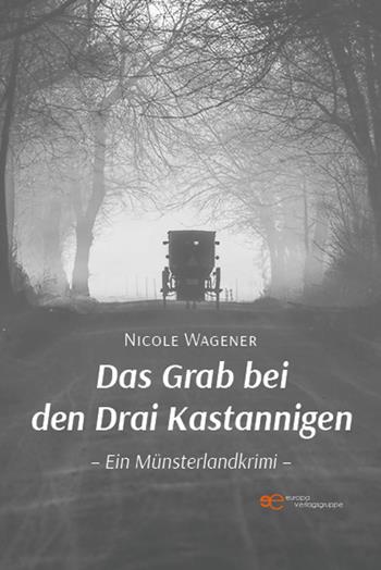 Das Grab bei den Drai Kastannigen. Ein Münsterlandkrimi - Nicole Wagener - Libro Europa Edizioni 2022, Universum | Libraccio.it