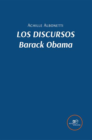 Los discursos. Barack Obama - Achille Albonetti - Libro Europa Edizioni 2021, Edificar universos | Libraccio.it