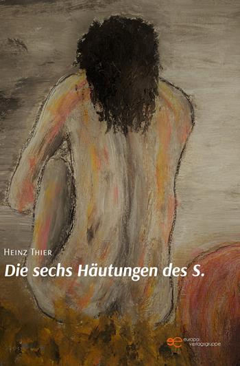 Die sechs Häutungen des S. - Heinz Thier - Libro Europa Edizioni 2022, Universum | Libraccio.it