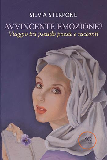 Avvincente emozione? Viaggio tra pseudo poesie e racconti - Silvia Sterpone - Libro Europa Edizioni 2021, Edificare universi | Libraccio.it