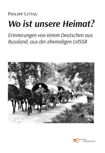 Wo ist unsere Heimat? Erinnerungen von einem Deutschen aus Russland, aus der ehemaligen UdSSR - Philipp Littau - Libro Europa Edizioni 2022, Universum | Libraccio.it