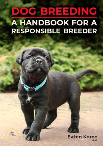 Dog breeding. A handbook for a responsible breeder - Evzen Korec - Libro Europa Edizioni 2022, Make worlds | Libraccio.it