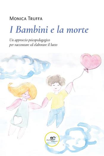 I bambini e la morte. Un approccio psicopedagogico per raccontare ed elaborare il lutto - Monica Truffa - Libro Europa Edizioni 2021, Fare Mondi | Libraccio.it