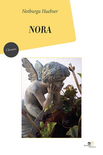 Nora - Notburga Huebser - Libro Europa Edizioni 2022, Chronos. Autobiografie di cittadini | Libraccio.it