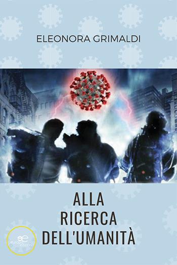 Alla ricerca dell'umanità - Eleonora Grimaldi - Libro Europa Edizioni 2021, Fare Mondi | Libraccio.it