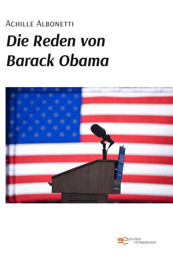 Die Reden von Barack Obama - Achille Albonetti - Libro Europa Edizioni 2022, Fare Mondi | Libraccio.it