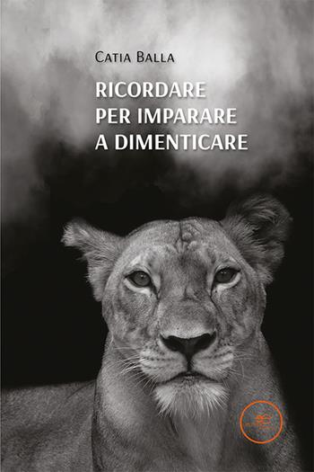 Ricordare per imparare a dimenticare - Catia Balla - Libro Europa Edizioni 2022, Edificare universi | Libraccio.it