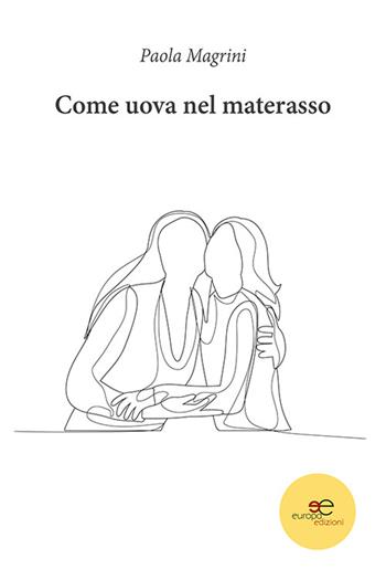 Come uova nel materasso - Paola Magrini - Libro Europa Edizioni 2022, Chronos. Autobiografie di cittadini | Libraccio.it